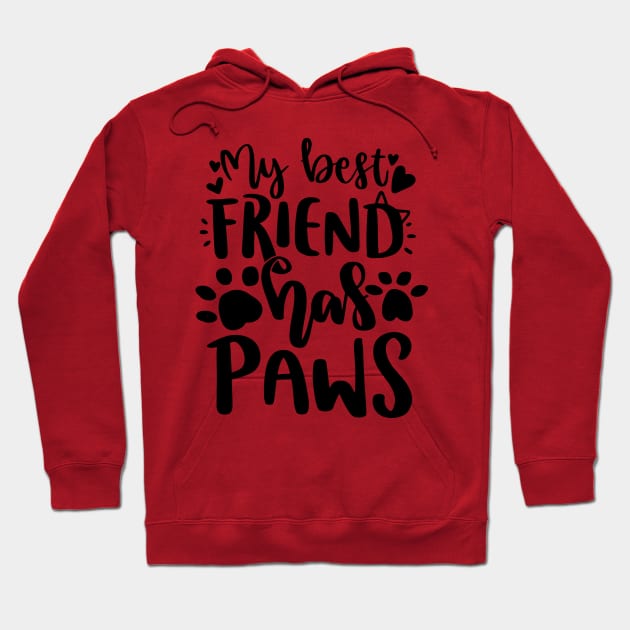 My best friends has paws Hoodie by P-ashion Tee